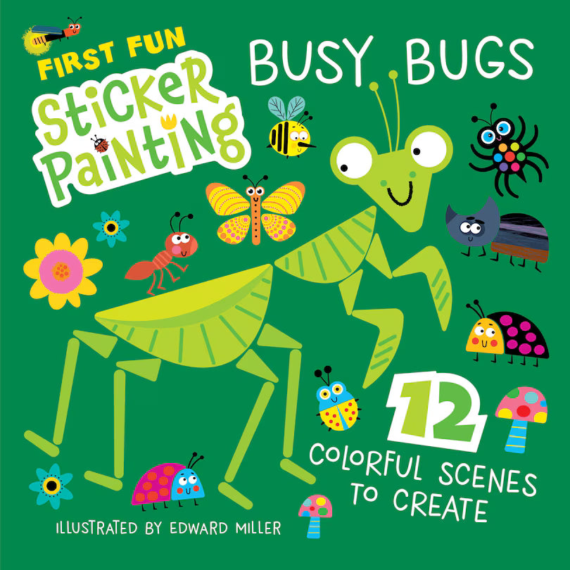 First Fun Sticker Painting: Busy Bugs: 12 Colourful Scenes to Create