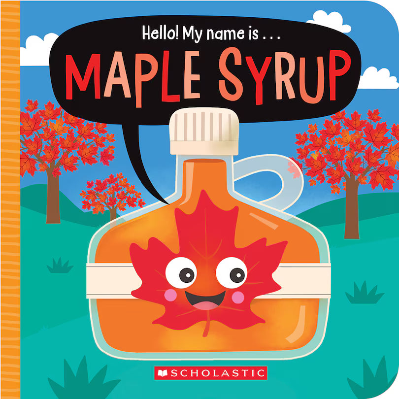 Hello! My Name Is . . . Maple Syrup