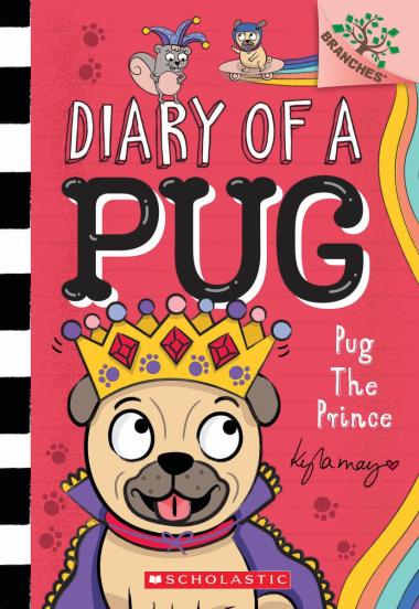 Branches - Diary of a Pug #9: Pug the Prince