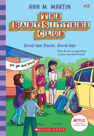 The Baby-Sitters Club #13: Good-bye Stacey, Good-bye