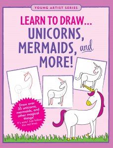 Learn to Draw...Unicorns, Mermaids & More