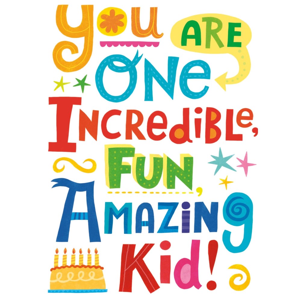 Your Are One Incredible, Fun, Amazing Kid! Birthday Card