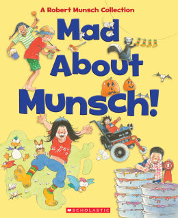 Mad About Munsch: A Robert Munsch Collection (Combined Volume)